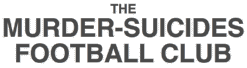 The Murder-Suicides Football Club